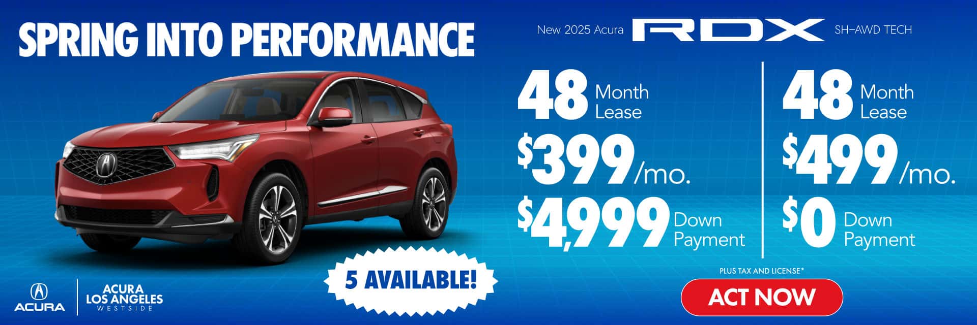 New 2025 Acura RDX SH-AWD TECH Lease for $399 a month for 48 Months* $4,999 Down Payment OR Lease for $499 a month for 48 Months** $0 Down Payment