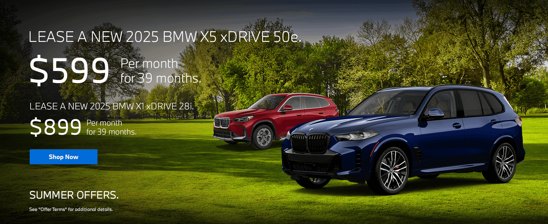 Headline 2025 BMW X5 xDrive 50e Lease for $599/month for 39 months Subtext 2025 BMW X1 xDrive 28i Lease for $899/month for 39 months