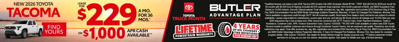 New 2026 Toyota Tacoma / ALSO INCLUDED BUTLER ADVANTAGE PLAN LIFETIME POWERTRAIN WARRANTY***, 4 YEARS OF OIL CHANGES + TIRE ROTATIONS PLUS WINDOW TINT (use the BAP logo)