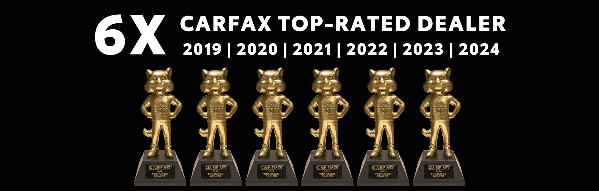 6x CarFax Top-Rated Dealer