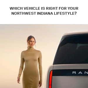 Which Vehicle Is Right for Your Northwest Indiana Lifestyle?
