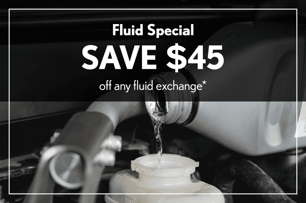 Fluid specials: Save $45.00 off any fluid exchange