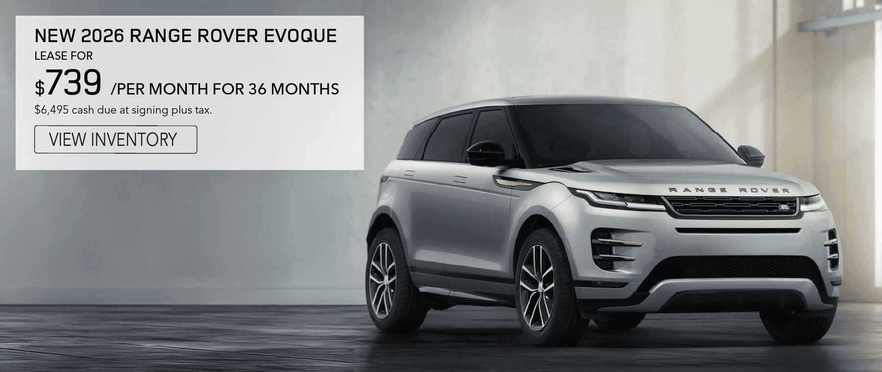 New 2026 Range Rover Evoque lease for $739 per month. View Inventory.