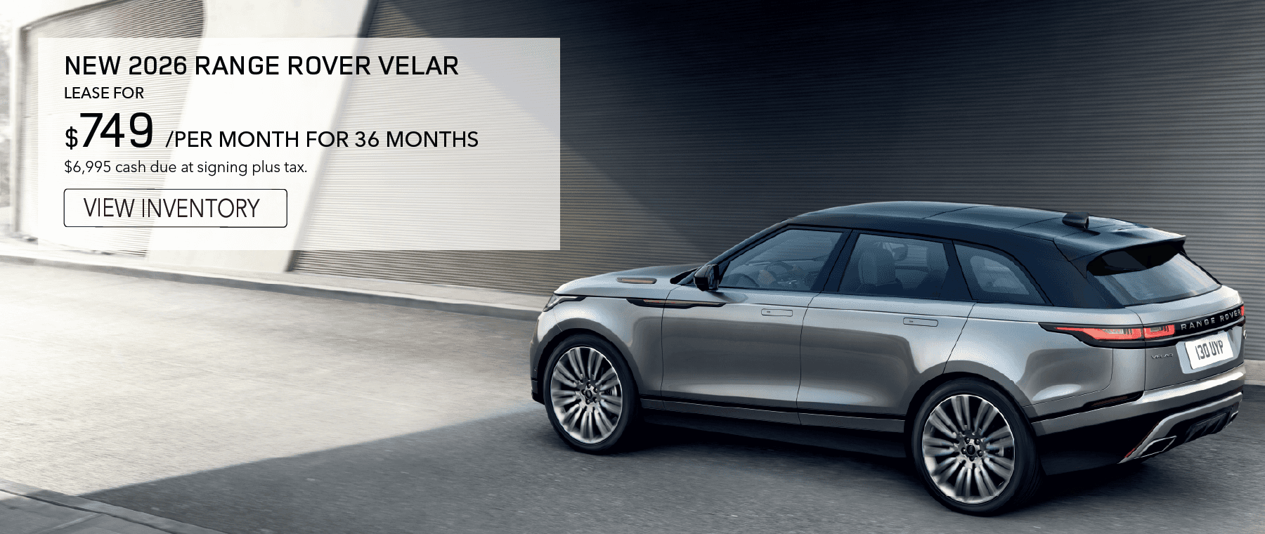 New 2026 Range Rover Velar Lease for $749 per month. View Inventory.