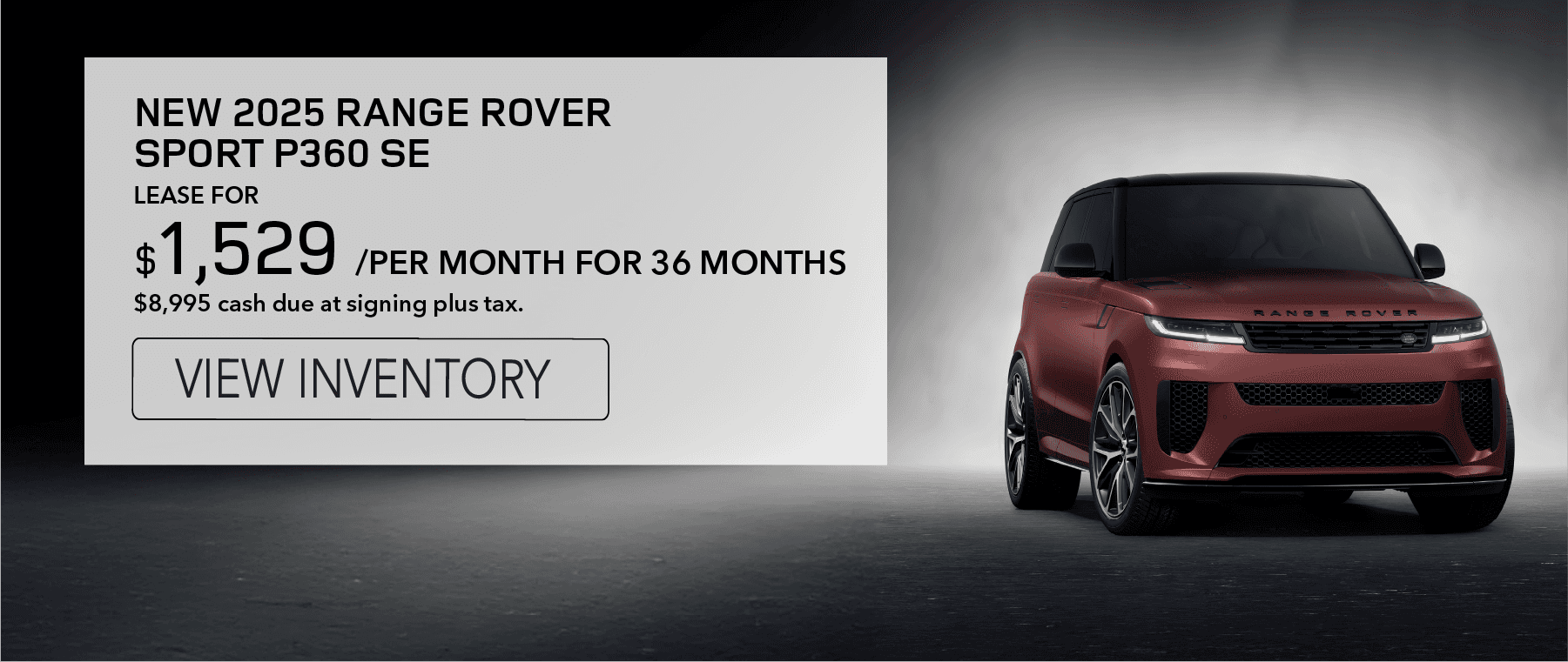 New Range Rover Sport Lease for $1,529 for 36 months. View Inventory