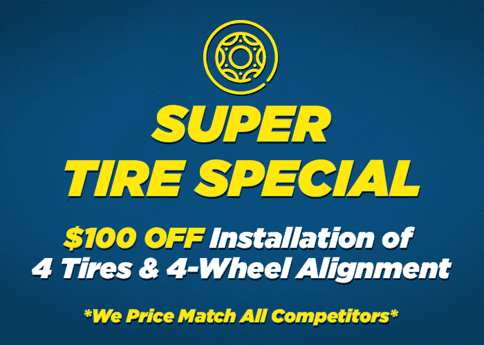 Super Tire Special $100 Off Instillation of 4 Tires & 4-Wheel Alignment *We also price match all completitors*