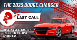 Last Call Chargers - Don't Miss Out: The 2023 Dodge Charger 'Last Call' Models Are Flying Off the Lot at Ontario Chrysler!