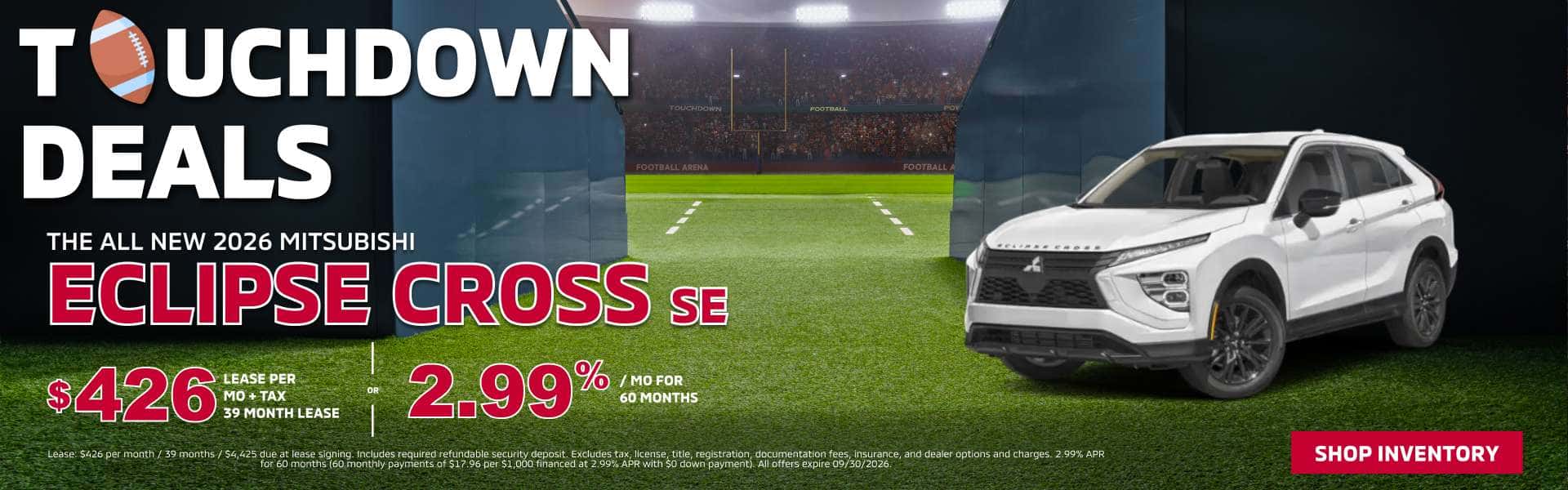T OUCHDOWN DEALS THE ALL NEW 2026 MITSUBISHI ECLIPSE CROSS sE $4265 HOTH LEASE PER 39 MONTH LEASE 2.99% - 60 MONTHS