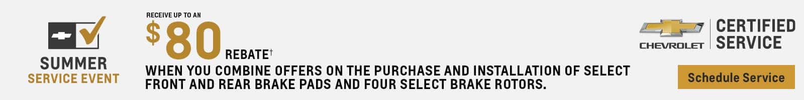 Receive up to an $80 rebate when you combine offers on the purchase and installation of select front and rear brake pads and four brake rotors.