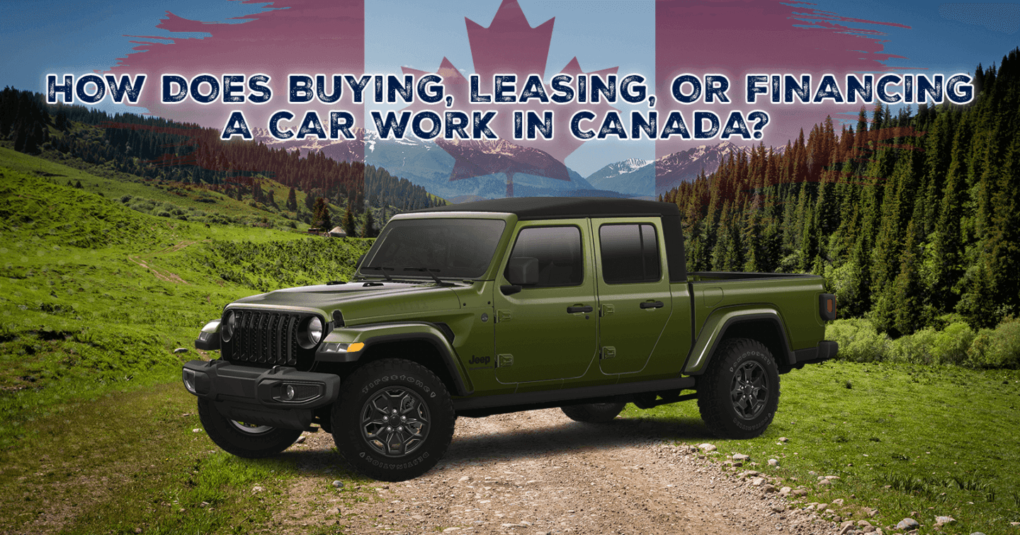 How Does Buying, Leasing, or Financing a Car Work in Canada? What You