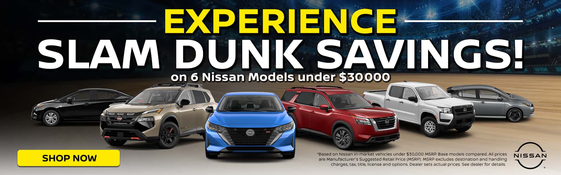 Experience Slam Dunk Savings! On 6 Nissan Models Under 30k